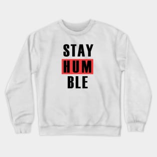 STAY HUMBLE Crewneck Sweatshirt